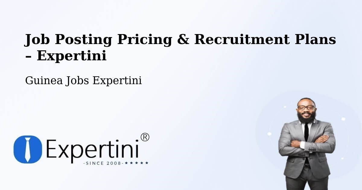 Job Posting Pricing & Recruitment Plans – Télimélé - Télimélé, Guinea Jobs Expertini